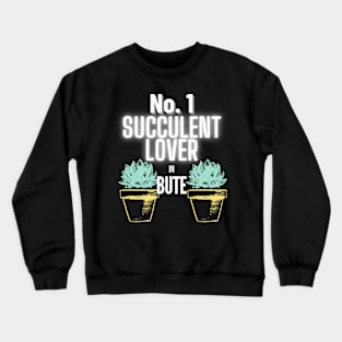 No.1 Succulent Lover In Bute Crewneck Sweatshirt